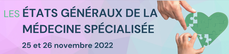 Inscription aux États Généraux de la médecine spécialisée 2022 : « Créons du lien »
